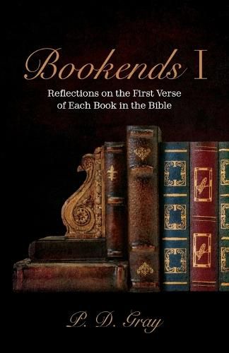 Bookends I: Reflections on the First Verse of Each Book in the Bible