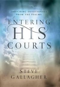 Cover image for Entering His Courts: Enriching Devotionals from the Psalms