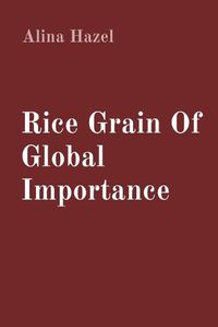 Cover image for Rice Grain Of Global Importance