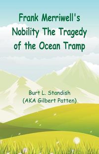 Cover image for Frank Merriwell's Nobility The Tragedy of the Ocean Tramp