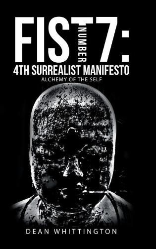 Cover image for Fist Number 7: 4Th Surrealist Manifesto: Alchemy of the Self