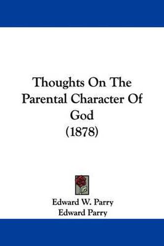 Thoughts on the Parental Character of God (1878)