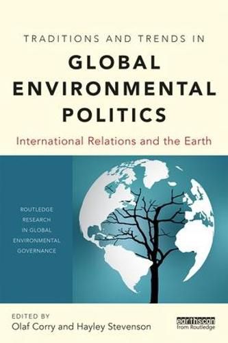 Cover image for Traditions and Trends in Global Environmental Politics: International Relations and the Earth