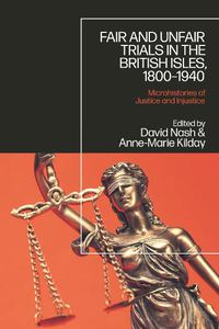 Cover image for Fair and Unfair Trials in the British Isles, 1800-1940: Microhistories of Justice and Injustice