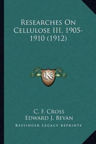 Cover image for Researches on Cellulose III, 1905-1910 (1912)