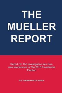 Cover image for The Mueller Report: Report On The Investigation Into Russian Interference In The 2016 Presidential Election