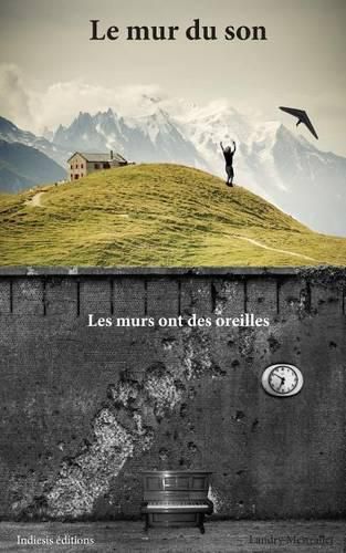 Cover image for Le mur du son: Les murs ont des oreilles