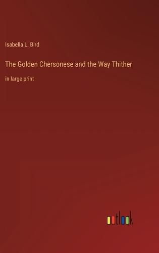 The Golden Chersonese and the Way Thither