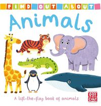 Cover image for Find Out About: Animals: A lift-the-flap board book of animals