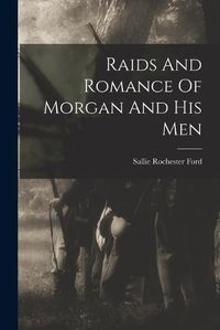 Cover image for Raids And Romance Of Morgan And His Men