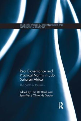 Cover image for Real Governance and Practical Norms in Sub-Saharan Africa: The game of the rules