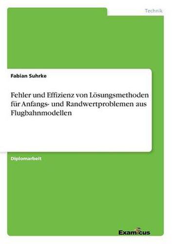 Cover image for Fehler und Effizienz von Loesungsmethoden fur Anfangs- und Randwertproblemen aus Flugbahnmodellen