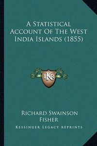 Cover image for A Statistical Account of the West India Islands (1855)