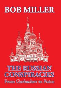 Cover image for The Russian Conspiracies: From Gorbachev to Putin