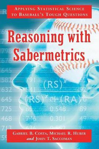 Cover image for Reasoning with Sabermetrics: Applying Statistical Science to Baseball's Tough Questions