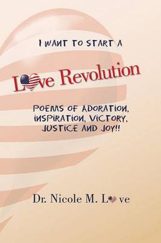 Cover image for Love Revolution: Poems of Adoration, Victory, Justice and Joy!!