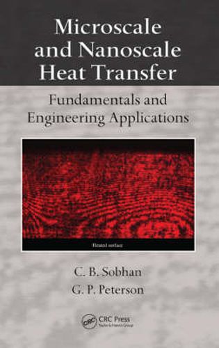 Microscale and Nanoscale Heat Transfer: Fundamentals and Engineering Applications