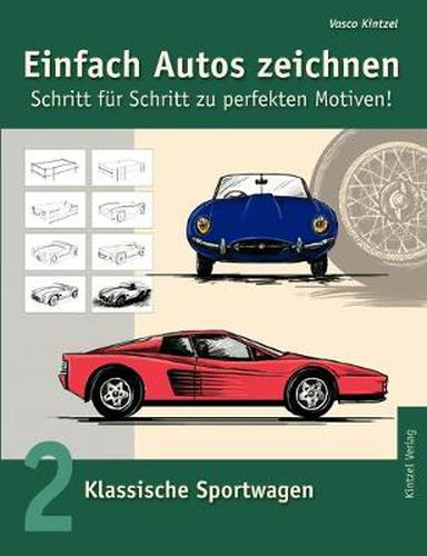 Cover image for Einfach Autos zeichnen - Schritt fur Schritt zu perfekten Motiven!: Band 2: Klassische Sportwagen