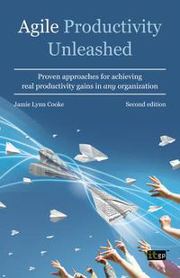 Cover image for Agile Productivity Unleashed: Proven Approaches for Achieving Real Productivity Gains in Any Organization