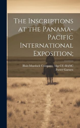 Cover image for The Inscriptions at the Panama-Pacific International Exposition;