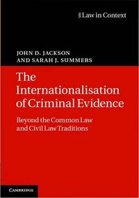 Cover image for The Internationalisation of Criminal Evidence: Beyond the Common Law and Civil Law Traditions