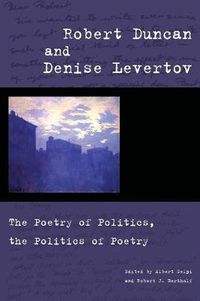 Cover image for Robert Duncan and Denise Levertov: The Poetry of Politics, the Politics of Poetry
