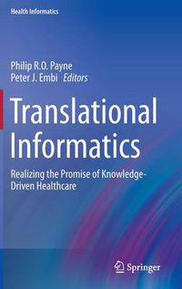 Cover image for Translational Informatics: Realizing the Promise of Knowledge-Driven Healthcare