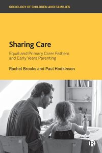 Cover image for Sharing Care: Equal and Primary Carer Fathers and Early Years Parenting