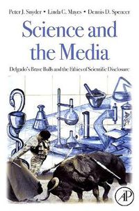 Cover image for Science and the Media: Delgado's Brave Bulls and the Ethics of Scientific Disclosure