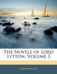 Cover image for The Novels of Lord Lytton, Volume 3