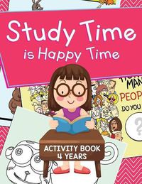 Cover image for Study Time is Happy Time: Activity Book 4 Years