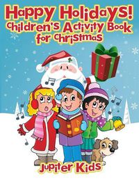 Cover image for Happy Holidays!: Children's Activity Book for Christmas