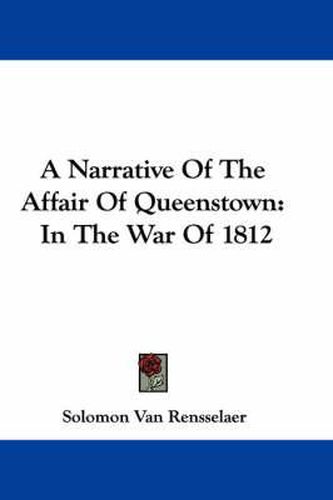 Cover image for A Narrative of the Affair of Queenstown: In the War of 1812