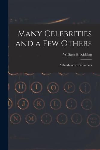 Many Celebrities and a Few Others: a Bundle of Reminiscences