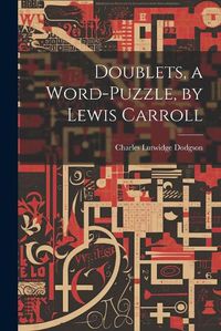 Cover image for Doublets, a Word-Puzzle, by Lewis Carroll