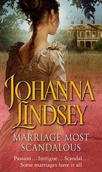 Cover image for Marriage Most Scandalous: A gripping romantic adventure from the #1 New York Times bestselling author Johanna Lindsey