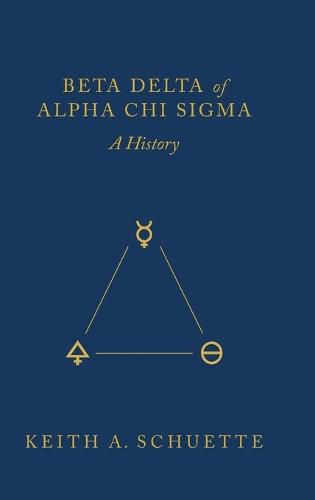 Cover image for Beta Delta of Alpha Chi Sigma (A History)