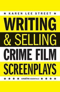 Cover image for Writing and Selling Crime Film Screenplays