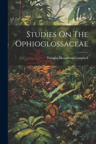 Cover image for Studies On The Ophioglossaceae