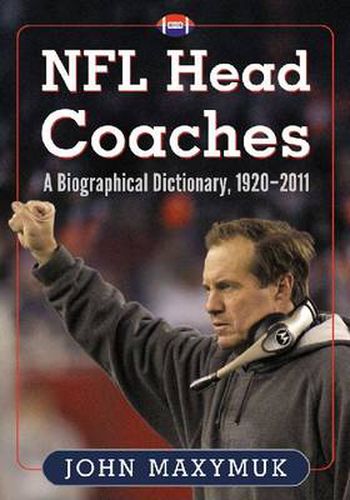 NFL Head Coaches: A Biographical Dictionary, 1920-2011