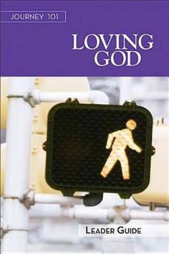 Journey 101: Loving God Leader Guide