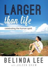 Cover image for Larger Than Life: Celebrating the Human Spirit