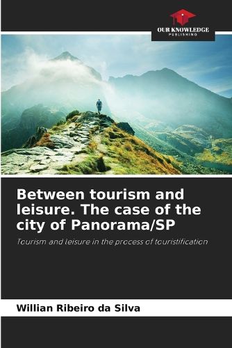 Cover image for Between tourism and leisure. The case of the city of Panorama/SP