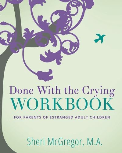 Cover image for Done With The Crying WORKBOOK: for Parents of Estranged Adult Children