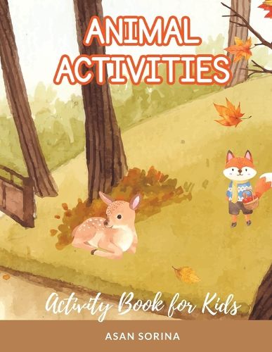 Cover image for ANIMAL ACTIVITIES; Activity and Coloring Book for Kids, Ages 4-8 years