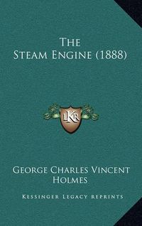 Cover image for The Steam Engine (1888)