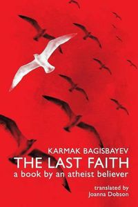 Cover image for The Last Faith: A Book by an Atheist Believer