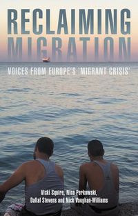 Cover image for Reclaiming Migration: Voices from Europe's 'Migrant Crisis