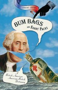 Cover image for Bum Bags and Fanny Packs: A British-American American-British Dictionary