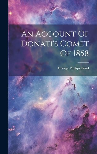 Cover image for An Account Of Donati's Comet Of 1858